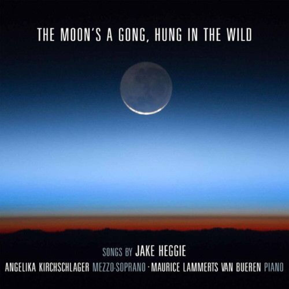 Heggie / Kirchschlager,Angelika - Moon's a Gong Hung in the Wild  CD
